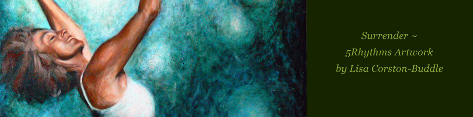 5Rhythms Artwork by Lisa Corston-Buddle 5Rhythms Artwork by Lisa Corston-Buddle