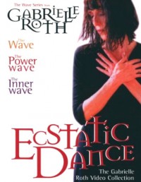 Gabrielle Roth - Ecstatic Dance DVD Collection